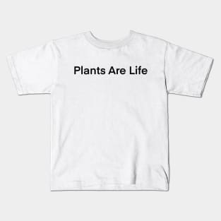 Plants Are Life Kids T-Shirt